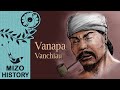 Mizo chanchin : Vanapa (Mizo History Video)