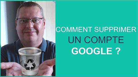 Supprimer un compte Google - Tuto pas à pas