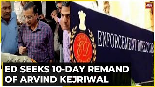 Kejriwal Arrest News: The Enforcement Directorate Has Sought Arvind Kejriwal's 10-day Remand