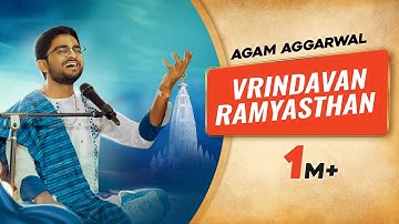 Vrindavan Ramyasthan | Agam Aggarwal |Vrindavan Chandrodaya Mandir | New Radha Krishna Bhajan 2025