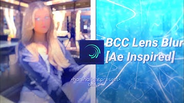 Ae Inspired BCC Lens blur on Alight Motion Tutorial | •haninalightpresets•