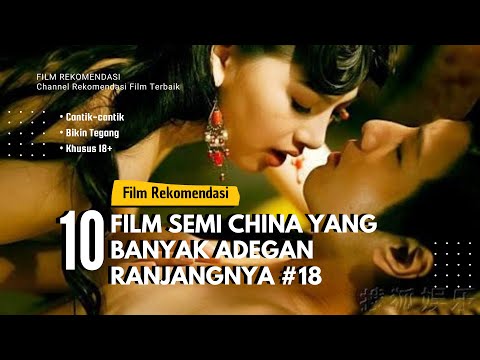 MANTUL! 10 Film Dewasa atau Semi China Yang Banyak Adegan Ranjangnya