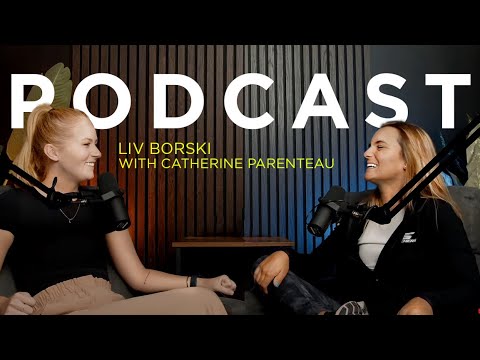 Catherine Parenteau & Liv Borski - Podcast