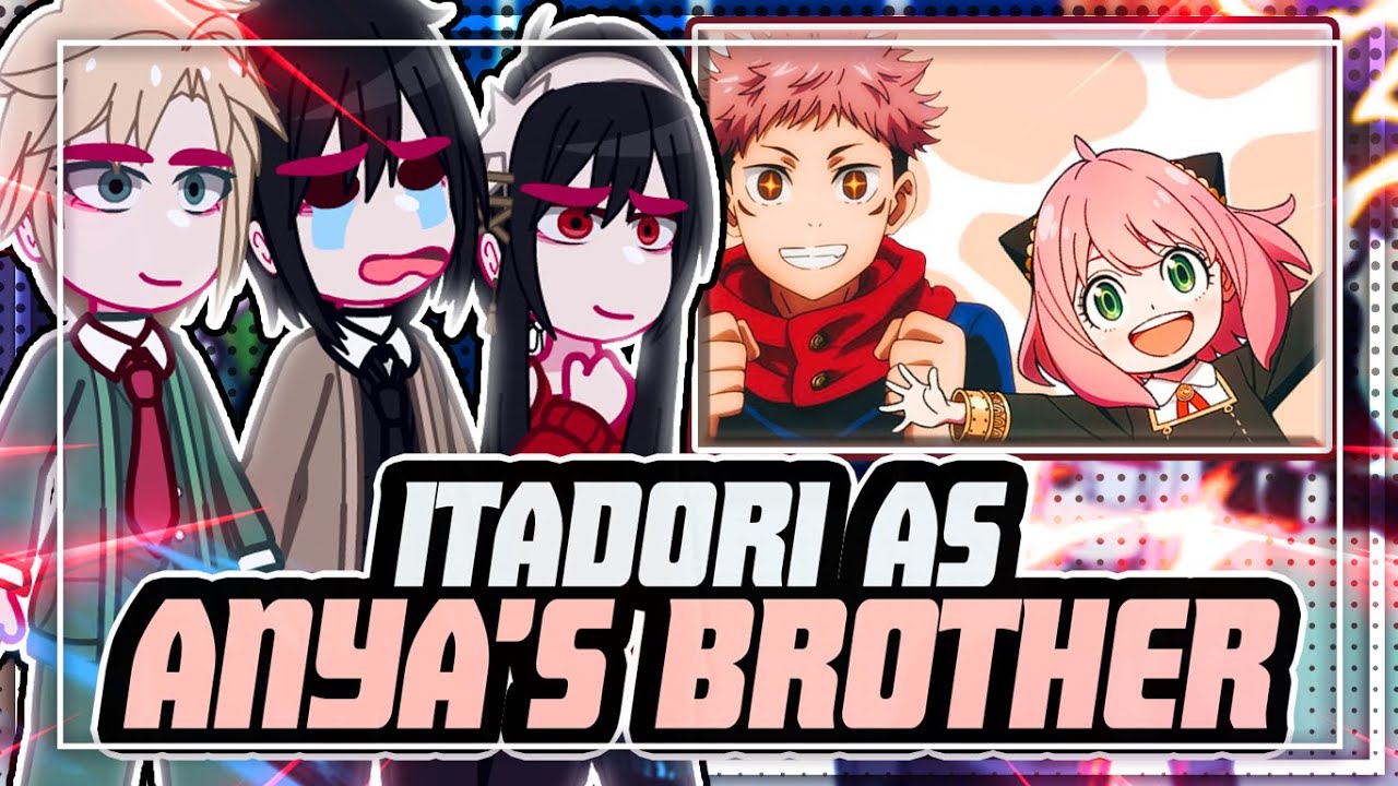 ||Spy x Family reacting to YUJI ITADORI AS ANYA'S BROTHER||  \\🇧🇷/🇺🇲// ◆Bielly - Inagaki◆