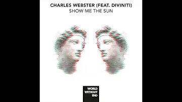 Charles Webster (Feat. Diviniti) - Show Me The Sun (Mix 1)