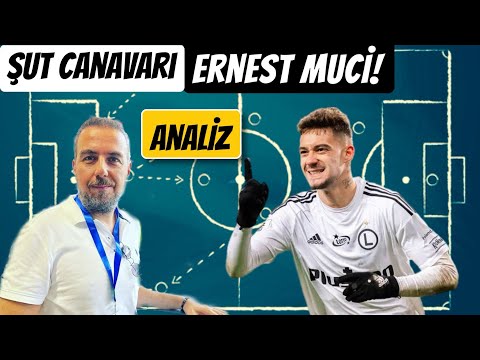 POTANSİYELLİ, ŞUTÖR, GENÇ ! ERNEST MUCİ  ANALİZİ !