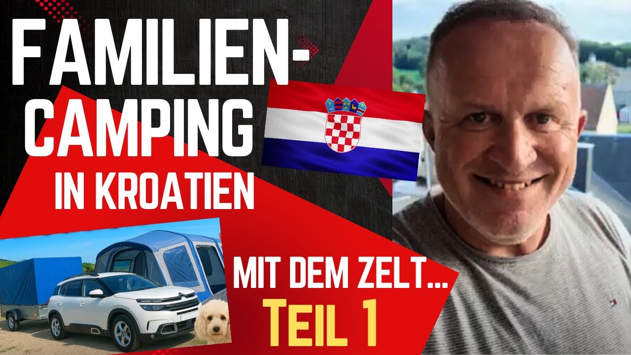 Campingurlaub Kroatien | Krk – Vorbereitung & Fahrt | Familienzeit im Familienzelt – Teil 1