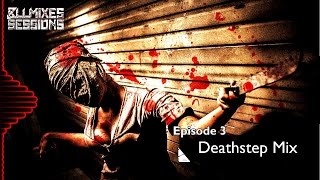 Episode 3: Deathstep Mix