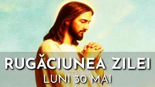 Rugăciunea Zilei Luni 30 Mai 2022 🙏 Rugăciune Scurtă Pentru O Zi Binecuvântată