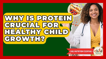 Why Is Protein Crucial For Healthy Child Growth? - Child Nutrition Essentials