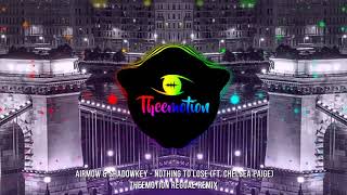 Airmow & Shadowkey - Nothing To Lose (ft. Chelsea Paige) (Theemotion Reggae Remix)