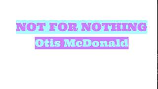 NOT FOR NOTHING by Otis McDonald: YOUTUBE BACKGROUND MUSIC