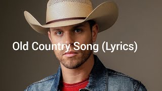 Dustin Lynch - Old Country Song (Lyrics)