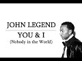John Legend - You & I (Nobody in the World) (With Lyrics)
