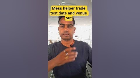 mess helper trade test date and venue out#charan jnv cs