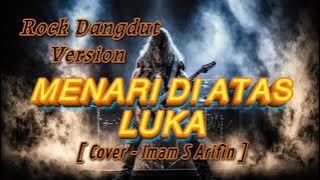 MENARI DIATAS LUKA - Rock Dangdut Version ( Cover  Imam S Arifin ) Slow rock  Indonesian music 
