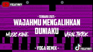 DJ WAJAH MU MENGALIHKAN DUNIAKU || VERSI YOGA REMIX TERBARU 2K25