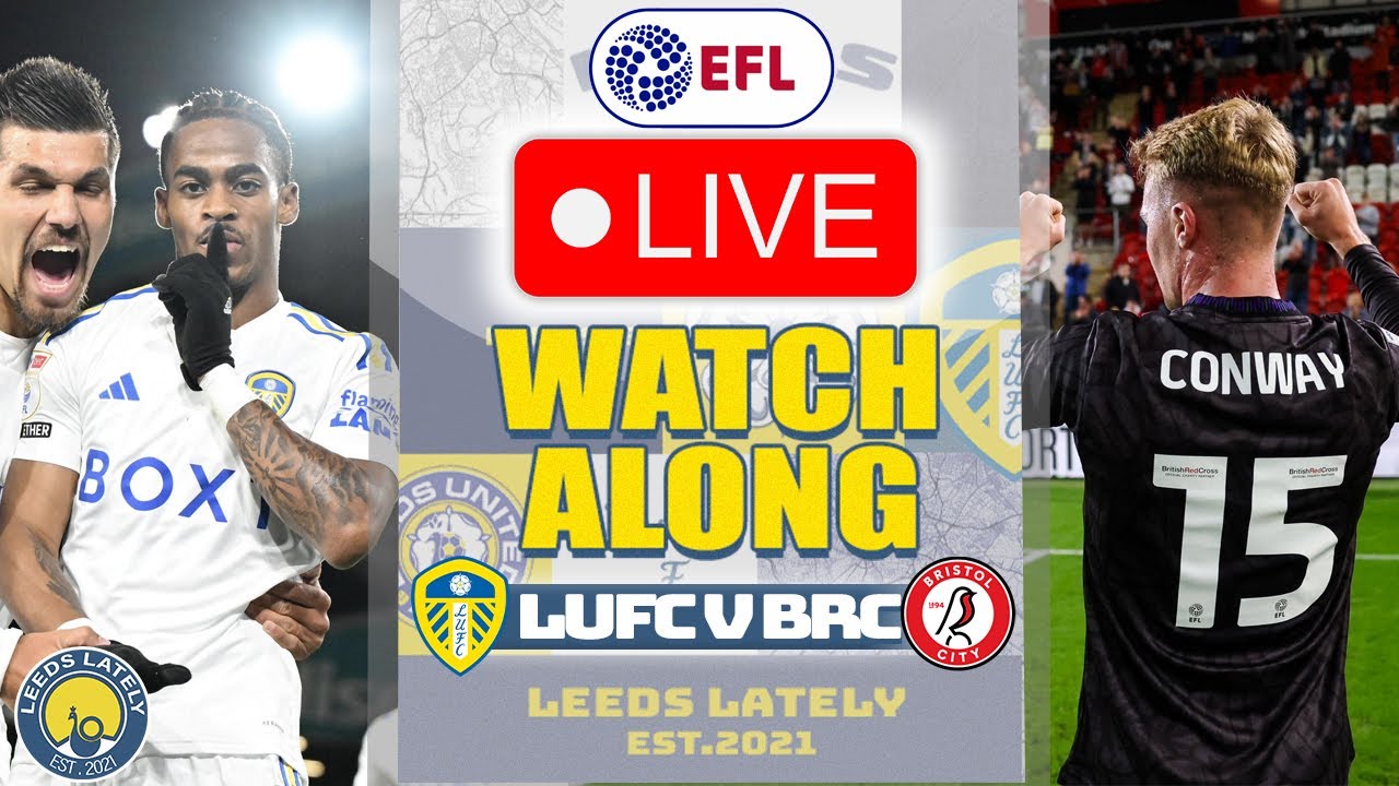 LEEDS UNITED VS BRISTOL CITY! LIVE ACTION WITH ANALYSIS! YouTube