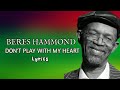 Don't Play With My Heart - Beres Hammond (Lyrics Music Video)