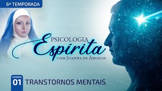 T6:E1 • Psicologia Espírita • Transtornos Mentais