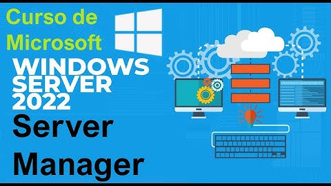 Curso de Microsoft Windows Server 2022 desde cero | SERVER MANAGER, PRIMER ACCESO(video 12)