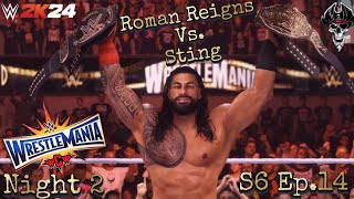 WWE 2k24 WCW Universe: S6 Ep.14 (115): 1st Wrestlemania Day 2! Sting vs. Roman Reigns !!!