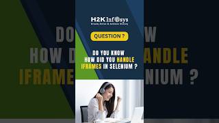 How Did You Handle IFrames In Selenium  | Selenium Interview Questions - H2KInfosys