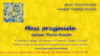 Video thumbnail of "Masz przyjaciela - Paula Koziak"