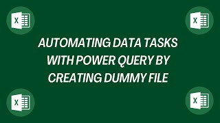Automating Data Tasks with Power Query By Creating a Dummy File
