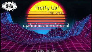 Pretty Girl - Mg Pyae (PROD BY NKA) PRESENT BY YOUNG ARTIST ENTERTAINMENT