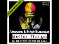 Afropeans &amp; Syke&#39;n&#39;Sugarstarr - Better Things (Dj Restart Refresh) [Restart Promo]