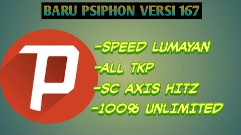 INTERNET GRATIS TERBARU PSIPHON VERSI 167 SC AXIS 2017