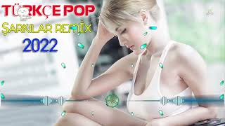 TÜRKÇE POP ŞARKILAR REMİX 2022 ⭐ Türkçe Pop Remix Şarkılar 2022