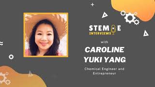 STEM·E Interviews: Caroline Yuki Yang on Chemical Engineering & Entrepreneurship | Episode 5