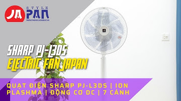 Review & HDSD Quạt điện Sharp PJ-L3DS | Ion Plashma | Động cơ DC | 7 cánh | hàng Nhật nội địa