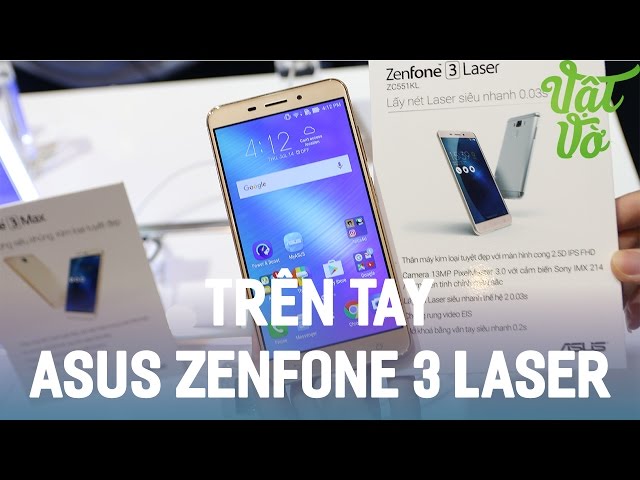 Vật Vờ| Trên tay Asus Zenfone 3 Laser: giá 5.990.000đ, Snapdragon 430, 4GB RAM