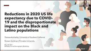 Theresa Andrasfay – Reductions in Life Expectancy due to COVID-19