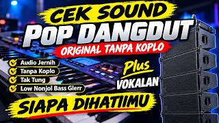CEK SOUND POP DANGDUT || SIAPA DIHATIMU || MUSIK ORIGINAL TANPA KOPLO • PLUS VOKAL🎶