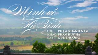 Video thumbnail of "MÌNH VỀ HÀ TĨNH -  Lời: Phạm Khánh Nam - Nhạc: Phan Huy Ha - Ca sĩ: Quế Thương."