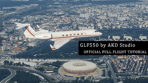 GLF550 by AKD Studio | OFFICIAL FULL FLIGHT TUTORIAL