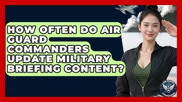 How Often Do Air Guard Commanders Update Military Briefing Content? - Air Guard Commanders