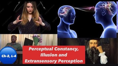 Ch-2, L-4  Perceptual Constancy, Illusion and Extransensory Perception (Freshman Psychology)