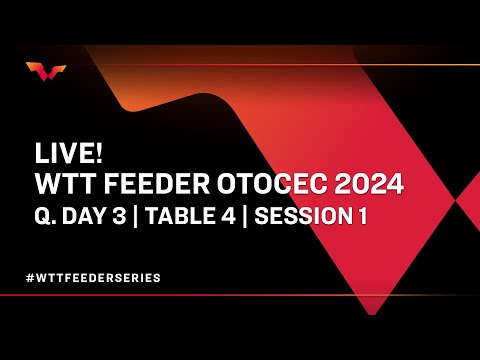 LIVE! | T4 | Qualifying Day 3 | WTT Feeder Otocec 2024 | Session 1