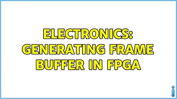Electronics: Generating frame buffer in FPGA