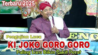 KI JOKO GORO GORO TERBARU 2025 || NGAJI SAMBIL NDALANG