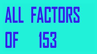 All    factors   0f          153            By     prime     factorization   method
