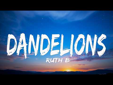 Ruth B. - Dandelions (Lyrics)