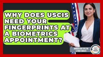Why Does USCIS Need Your Fingerprints At A Biometrics Appointment?