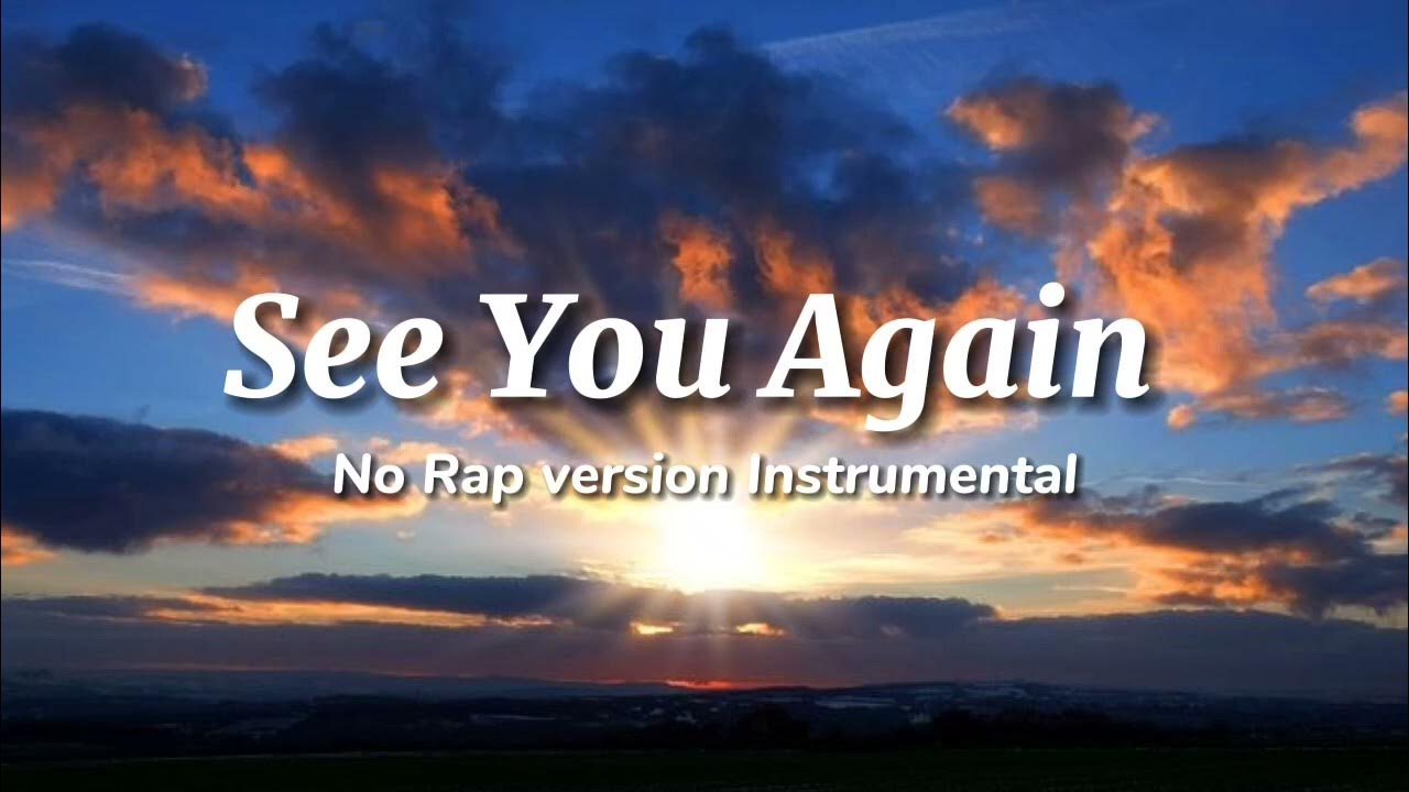 When I See You Again No Rap See You Again (No rap version) Instrumental - YouTube