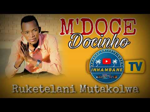 MDOCE DOCINHO   Ruketelani Mutakolwa Official Audio